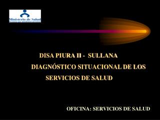 DISA PIURA II - SULLANA DIAGNÓSTICO SITUACIONAL DE LOS SERVICIOS DE SALUD