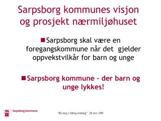 Sarpsborg kommunes visjon og prosjekt nærmiljøhuset