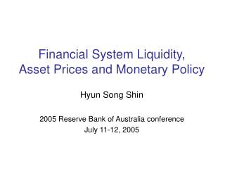 Financial System Liquidity, Asset Prices and Monetary Policy