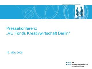 Pressekonferenz „VC Fonds Kreativwirtschaft Berlin“ 19. März 2008