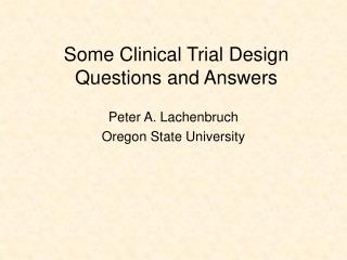 Some Clinical Trial Design Questions and Answers