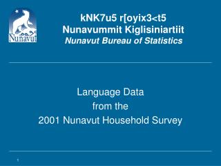 kNK7u5 r[oyix3&lt;t5 Nunavummit Kiglisiniartiit Nunavut Bureau of Statistics