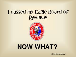 I passed my Eagle Board of Review!!