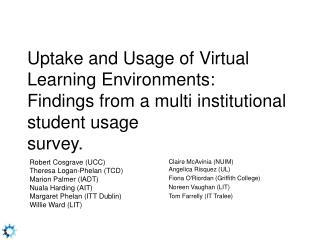 Robert Cosgrave (UCC) Theresa Logan-Phelan (TCD) Marion Palmer (IADT) Nuala Harding (AIT)