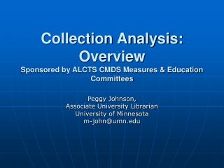 Collection Analysis: Overview Sponsored by ALCTS CMDS Measures &amp; Education Committees