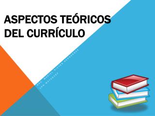 ASPECTOS TEÓRICOS DEL CURRÍCULO