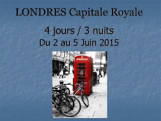 4 jours / 3 nuits Du 2 au 5 Juin 2015