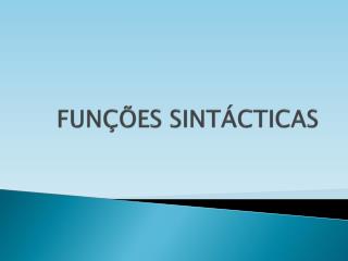 FUNÇÕES SINTÁCTICAS