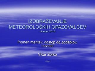 IZOBRAŽEVANJE METEOROLOŠKIH OPAZOVALCEV oktober 2010