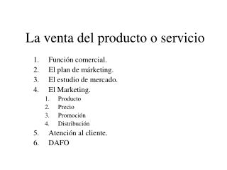 La venta del producto o servicio