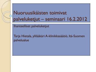 Nuoruusikäisten toimivat palveluketjut – seminaari 16.2.2012