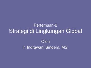 Pertemuan-2 Strategi di Lingkungan Global