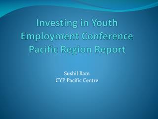 Investing in Youth Employment Conference Pacific Region Report