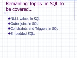 Remaining Topics in SQL to be covered…
