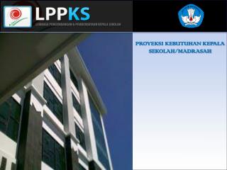 PROYEKSI KEBUTUHAN KEPALA SEKOLAH/MADRASAH