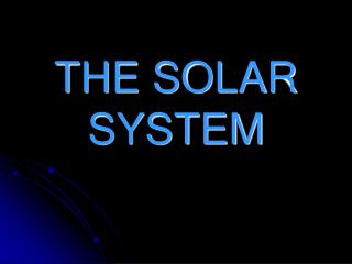 THE SOLAR SYSTEM