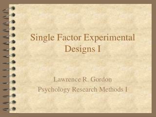 Single Factor Experimental Designs I