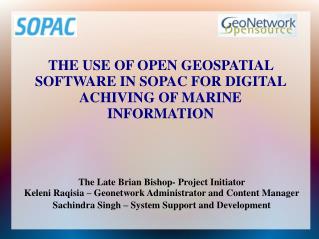 THE USE OF OPEN GEOSPATIAL SOFTWARE IN SOPAC FOR DIGITAL ACHIVING OF MARINE INFORMATION