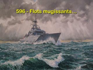 596 - Flots mugissants…
