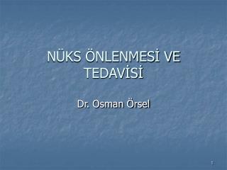 NÜKS ÖNLENMESİ VE TEDAVİSİ