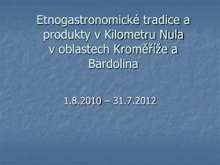 Etnogastronomické tradice a produkty v Kilometru Nula v oblastech Kroměříže a Bardolina