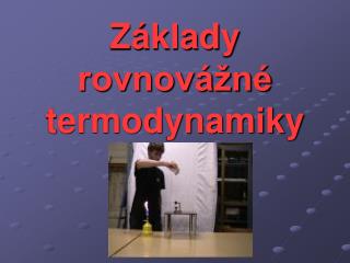 Základy rovnovážné termodynamiky