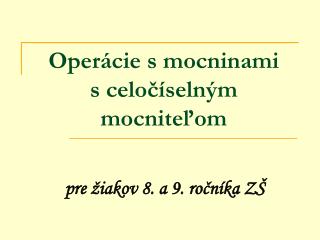 Operácie s mocninami s celočíselným mocniteľom