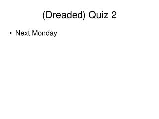 (Dreaded) Quiz 2