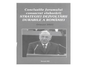 Concluziile Forumului consacrat elabor ării Strategiei Dezvoltării Durabile a României