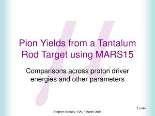 Pion Yields from a Tantalum Rod Target using MARS15