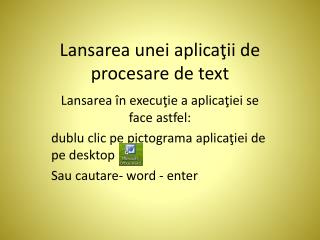 Lansarea unei aplicaţii de procesare de text