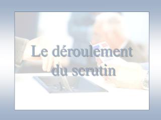 Le déroulement du scrutin