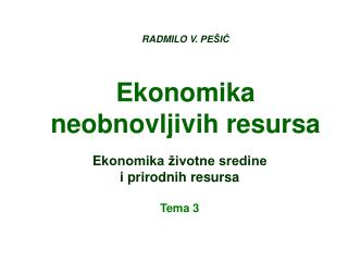 RADMILO V. PEŠIĆ Ekonomika neobnovljivih resursa