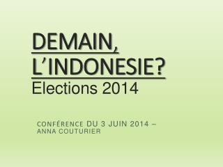 DEMAIN , L ’ INDONESIE? Elections 2014
