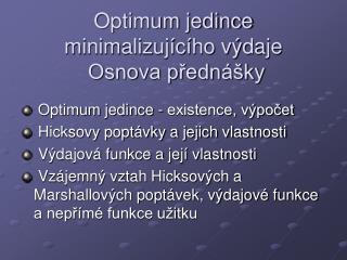 Optimum jedince minimalizujícího výdaje Osnova přednášky