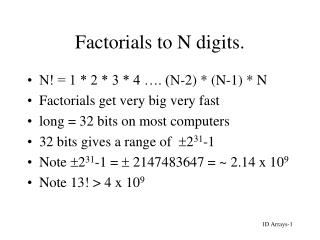 Factorials to N digits.