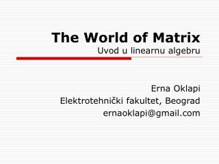 The World of Matrix Uvod u linearnu algebru