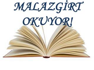 MALAZGİRT OKUYOR!