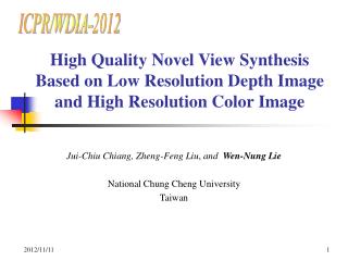 Jui-Chiu Chiang, Zheng-Feng Liu , and Wen-Nung Lie National Chung Cheng University Taiwan