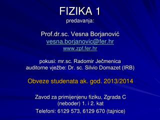 Obveze studenata ak. god. 2013/2014 Zavod za primijenjenu fiziku, Zgrada C (neboder) 1. i 2. kat