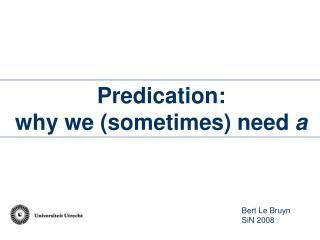 Predication: why we (sometimes) need a