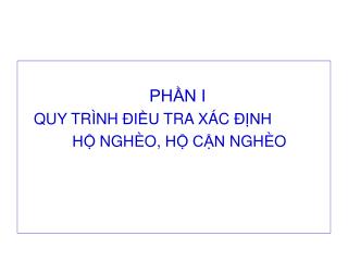 PHẦN I QUY TRÌNH ĐIỀU TRA XÁC ĐỊNH HỘ NGHÈO, HỘ CẬN NGHÈO