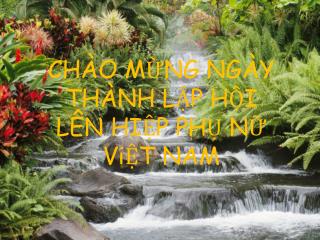 CHÀO MỪNG NGÀY THÀNH LẬP HỘI LÊN HIỆP PHỤ NỮ ViỆT NAM