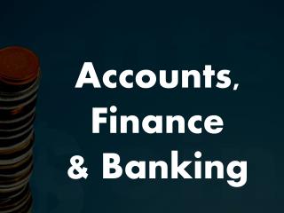 Accounts, Finance &amp; Banking