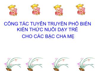 C ÔNG TÁC TUYÊN TRUYỀN PHỔ BIẾN KIẾN THỨC NUÔI DẠY TRẺ CHO CÁC BẬC CHA MẸ