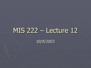 MIS 222 – Lecture 12