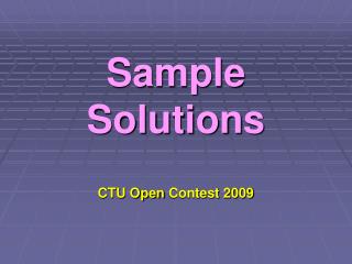 Sample Solutions CTU Open Contest 2009