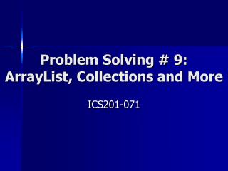 Problem Solving # 9: ArrayList, Collections and More