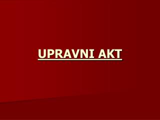 UPRAVNI AKT