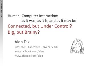 Alan Dix InfoLab21, Lancaster University, UK hcibook/alan alandix /blog